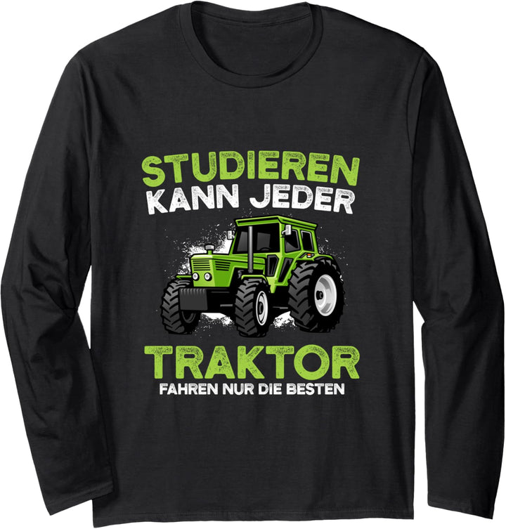 Studieren kann jeder Traktor fahren nur die besten Langarmshirt