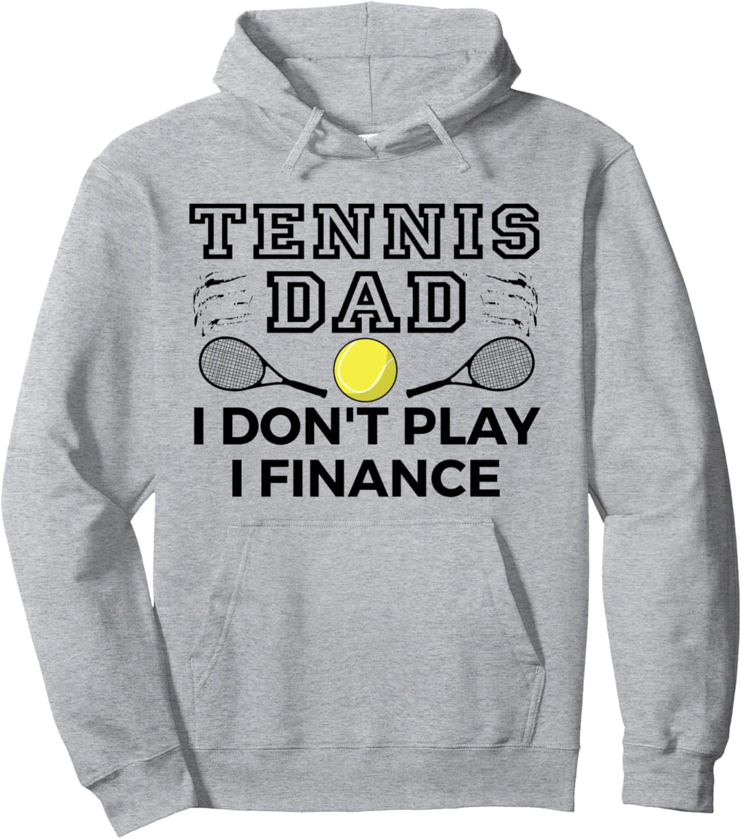 Lustiger Tennisspieler "Dad I Don't Play I Finance" Pullover Hoodie