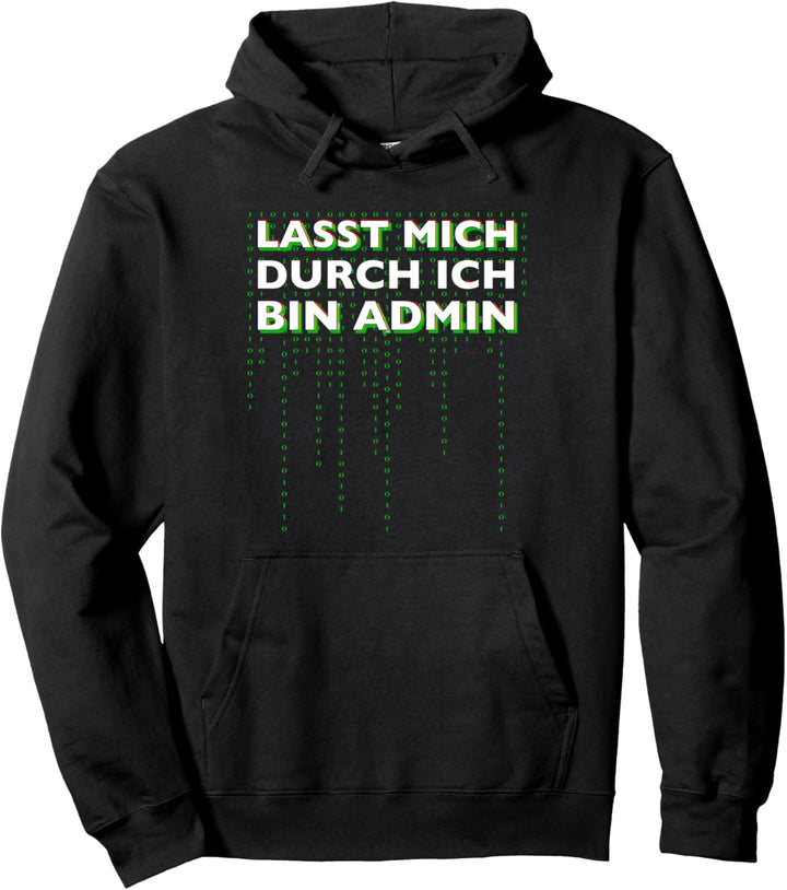 Informatiker IT Abteilung Lasst Mich Durch Ich Bin Admin Pullover Hoodie