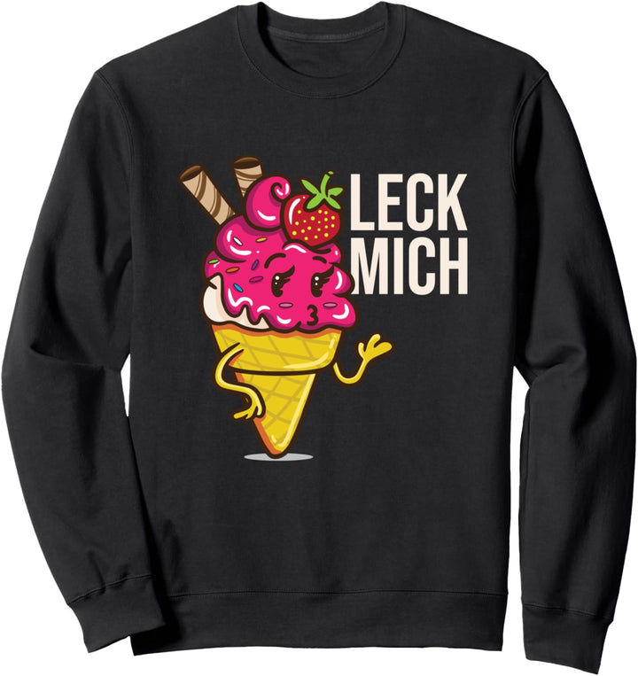 Leck Mich Ice Cream Eis Sweatshirt