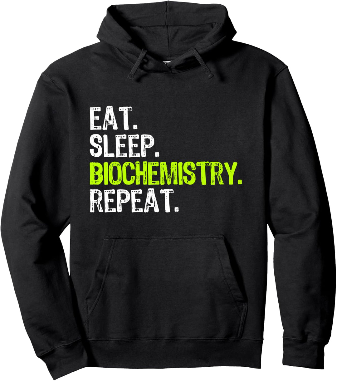 Eat Sleep Biochemistry Repeat Biochemist Funny Pullover Hoodie