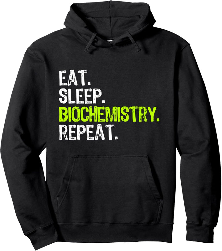 Eat Sleep Biochemistry Repeat Biochemist Funny Pullover Hoodie