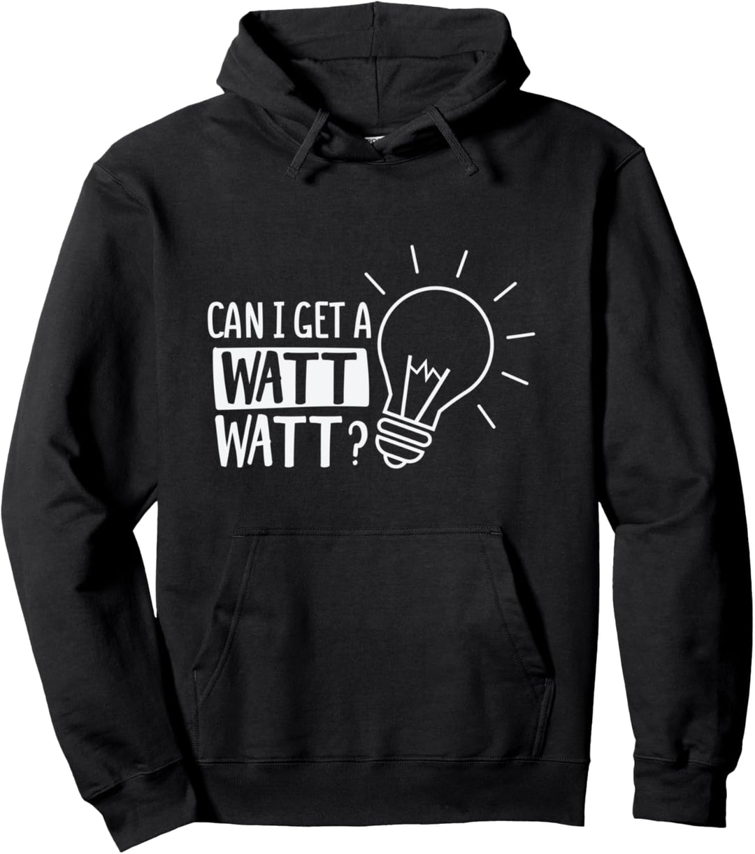 Can I Get A Watt Watt Funny Electrical Engineer Pullover Hoodie