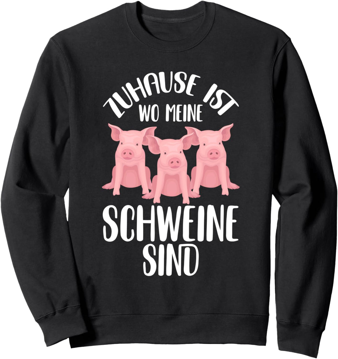 Zuhause Ist Wo Meine Schweine Sind Lustiges Schweine Sweatshirt