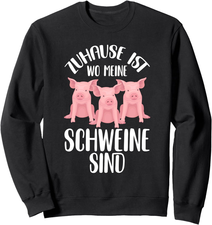 Zuhause Ist Wo Meine Schweine Sind Lustiges Schweine Sweatshirt