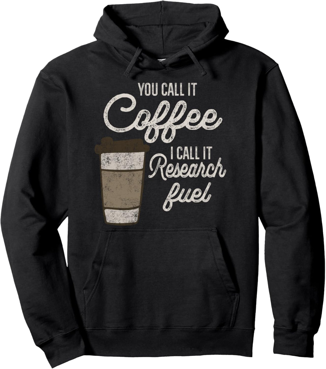 Sie nennen es Kaffee Nennen Sie es Forschung Kraftstoff Pullover Hoodie