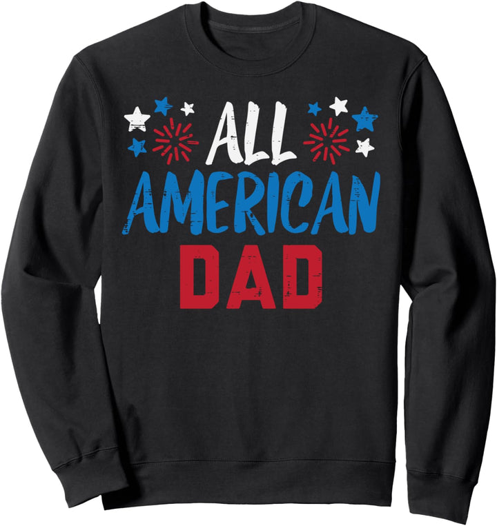 All American Dad 4th Of July Matching Family Patriotic Men Sweatshirt