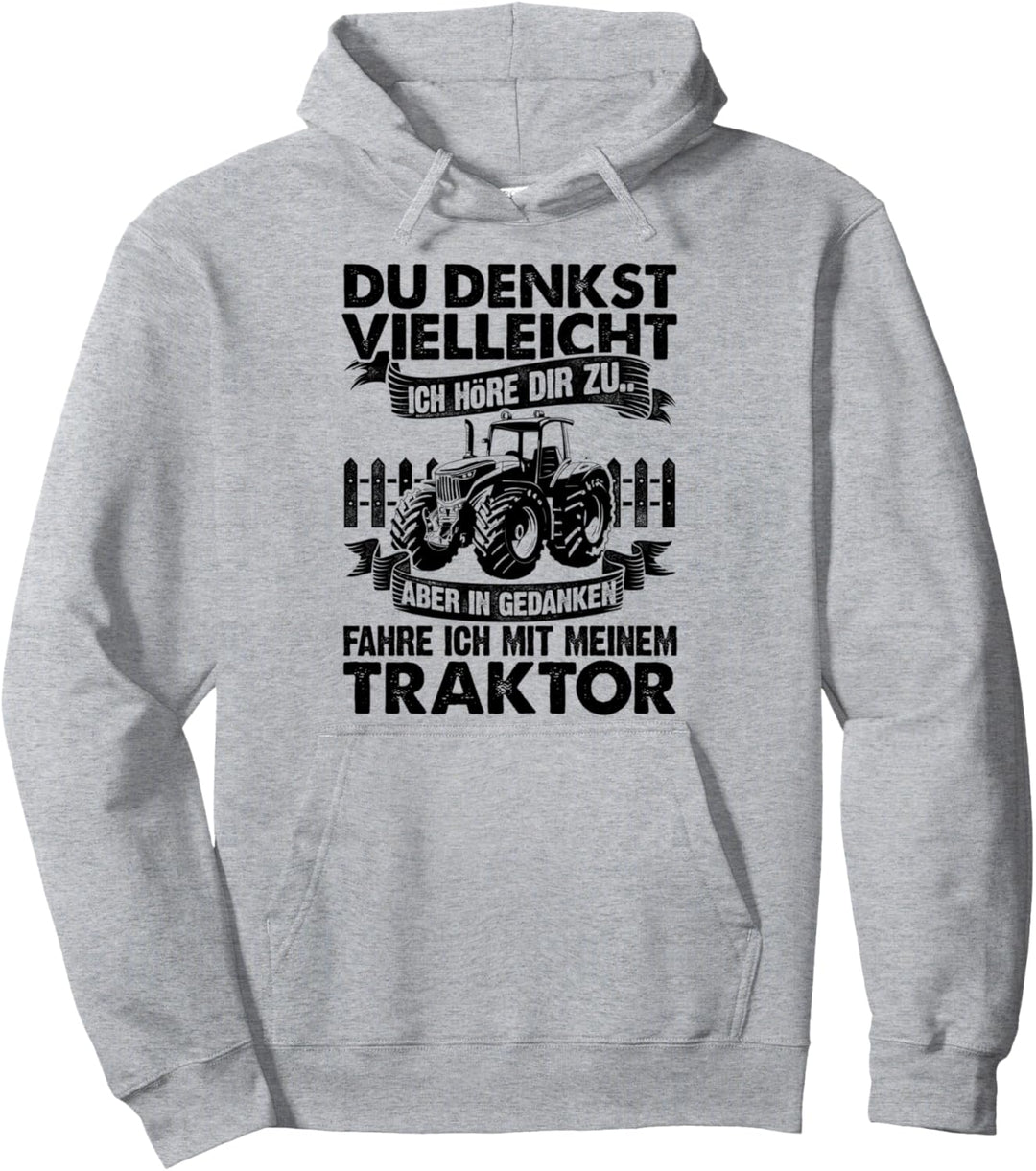Du Denkst Vielleicht Ich Höre Zu Aber In Gedanken Traktor Pullover Hoodie