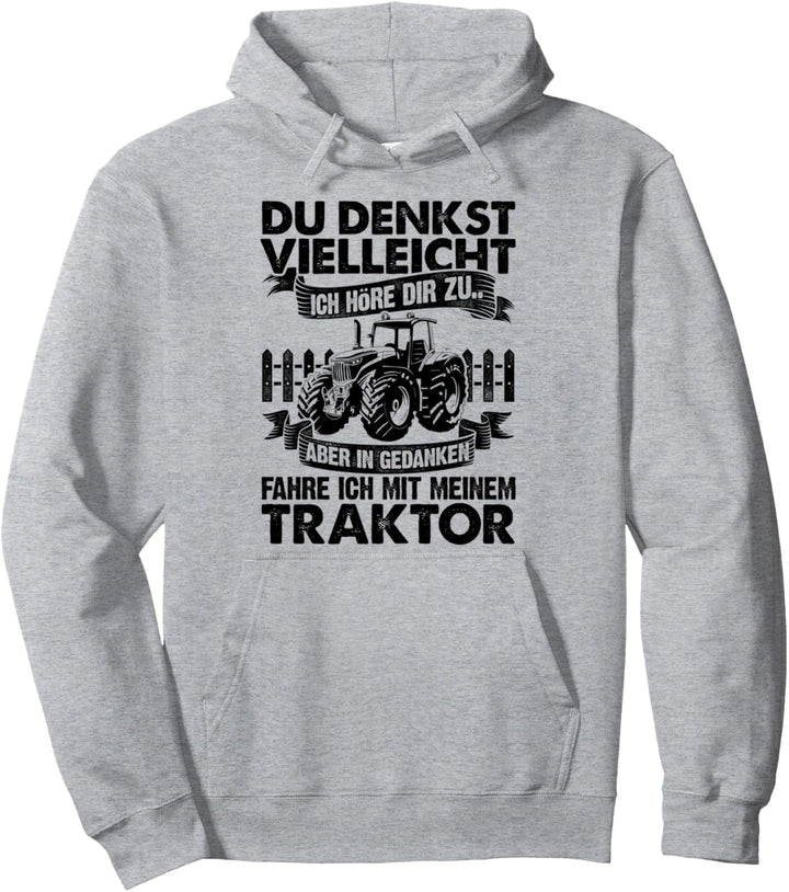 Du Denkst Vielleicht Ich Höre Zu Aber In Gedanken Traktor Pullover Hoodie