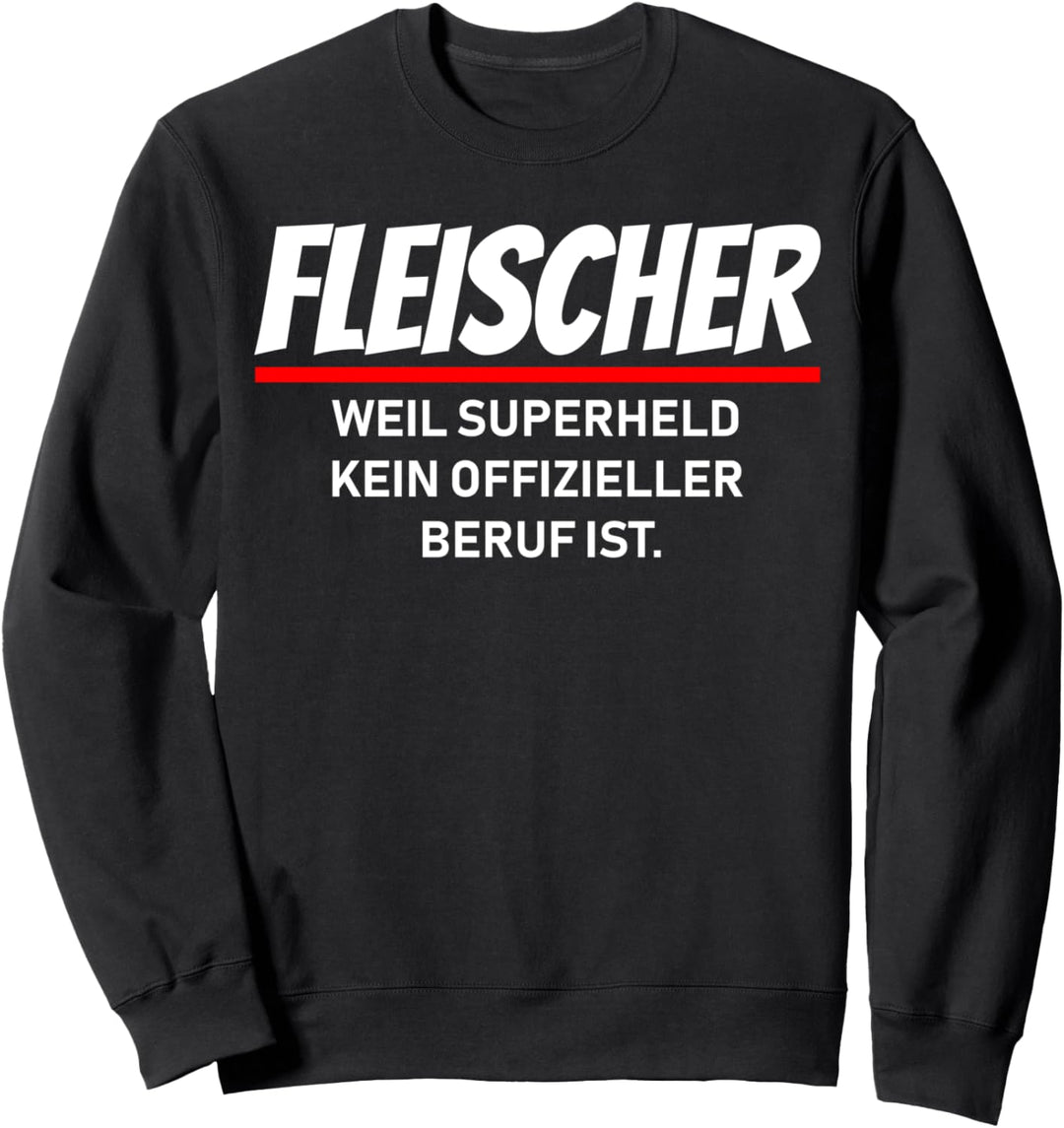 Fleischer weil Superheld kein offizieller Beruf ist Design Sweatshirt