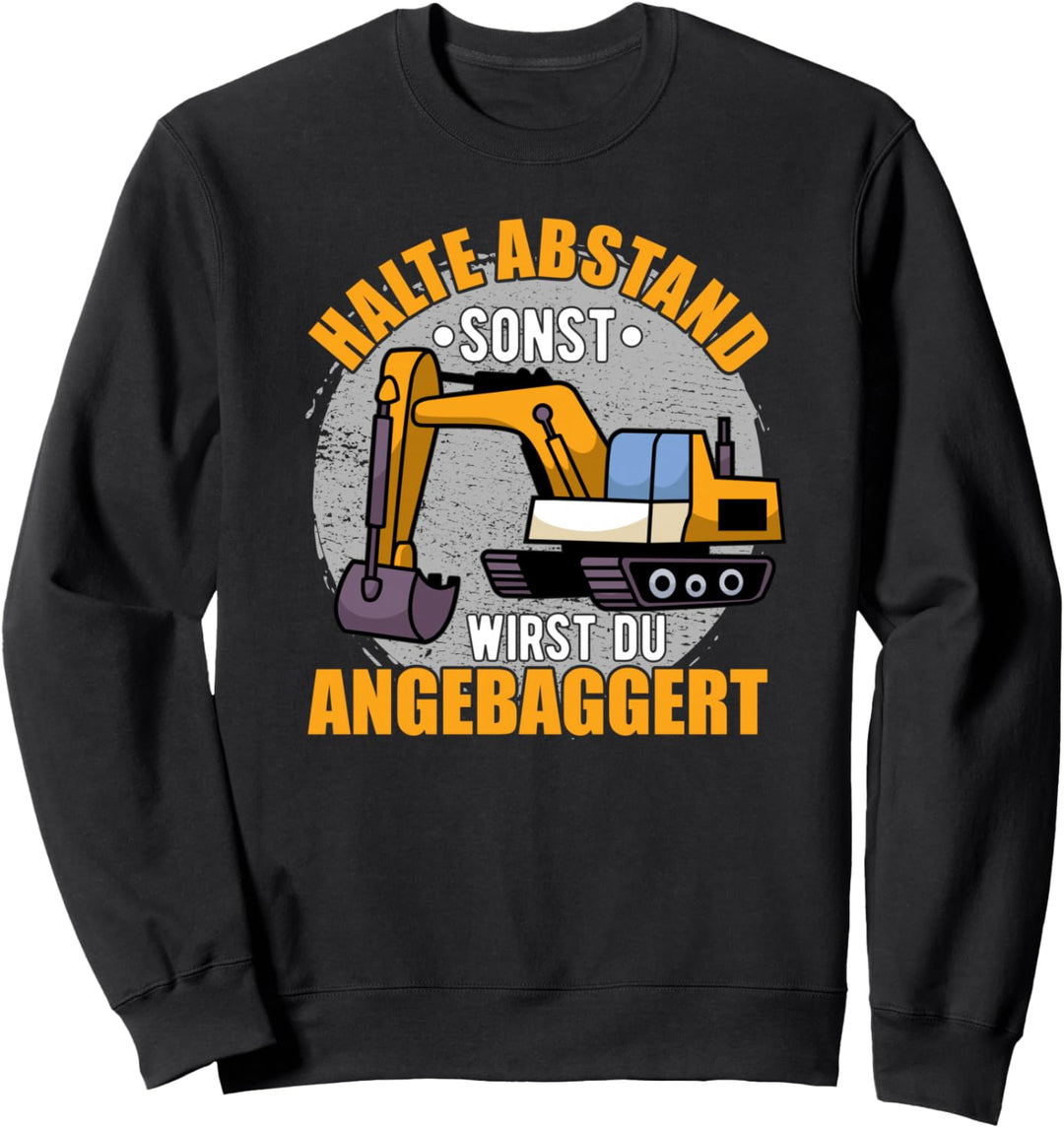 Bagger, Abstand Halten, Anbaggern Spruch, Baggerfahrer Sweatshirt
