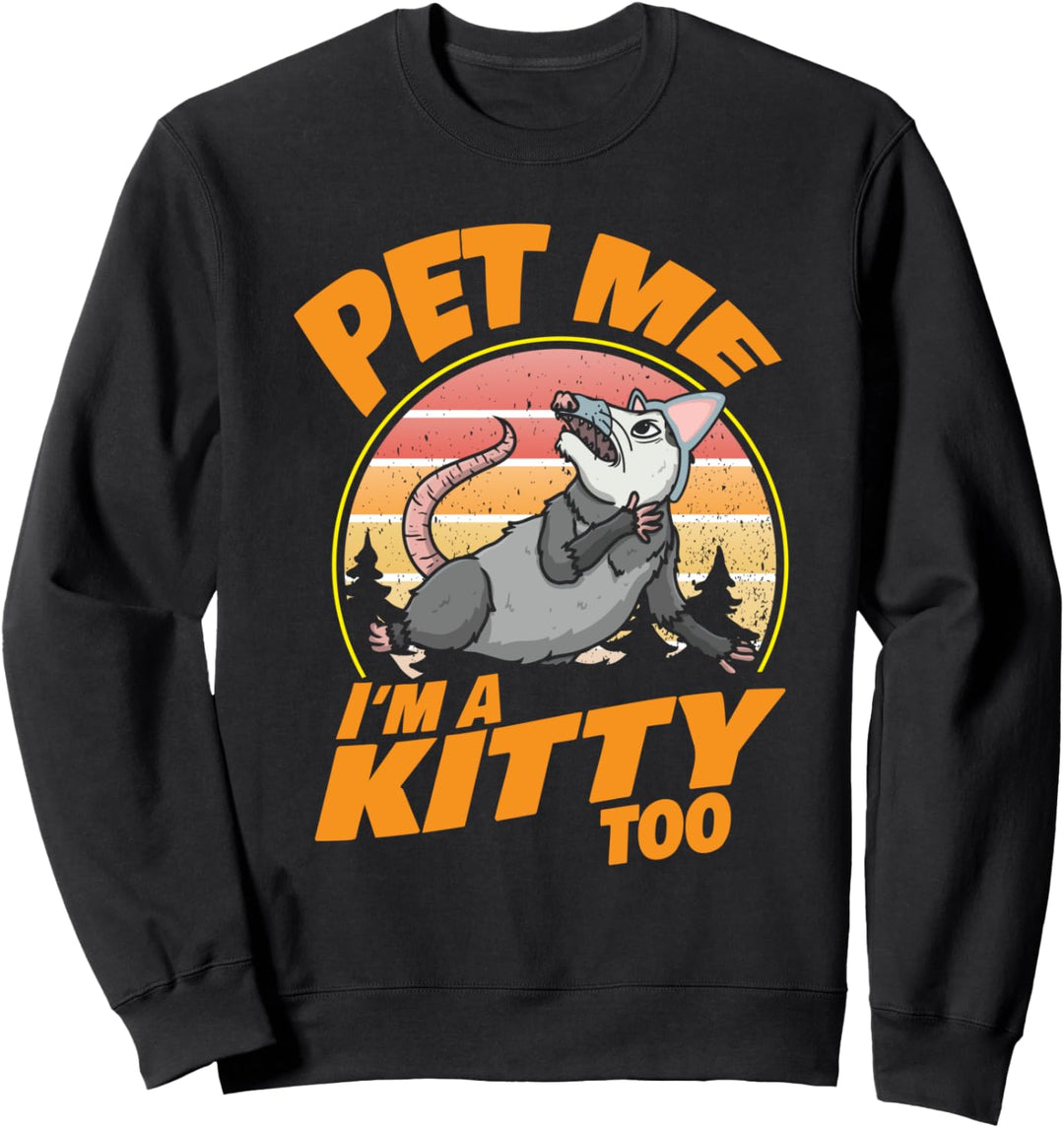 Funny Opossum Pet Me I'm Kitty Too Possum Sweatshirt