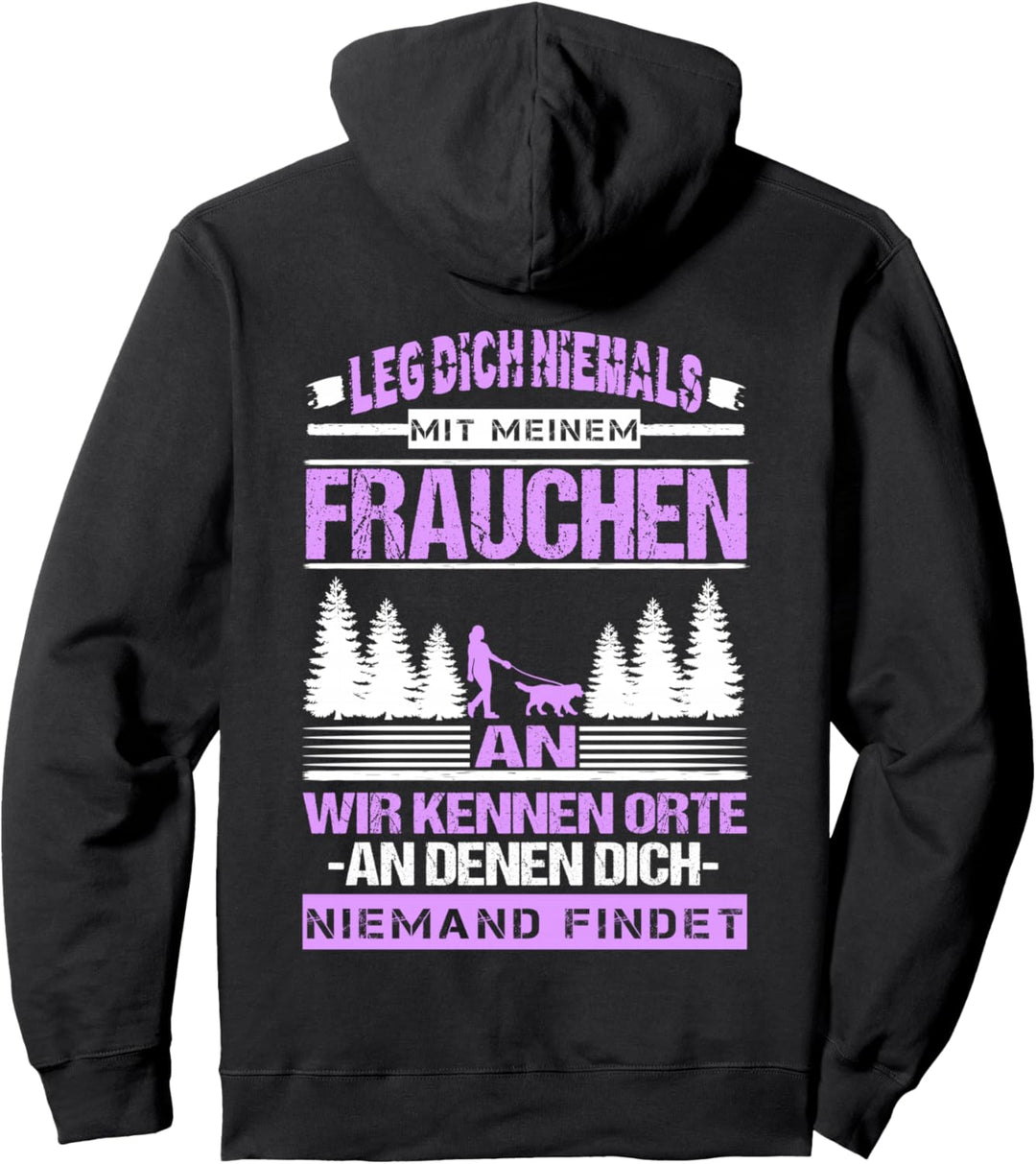 Leg Dich Niemals Mit Meinem Frauchen An Haustier Hunde Gassi Pullover Hoodie
