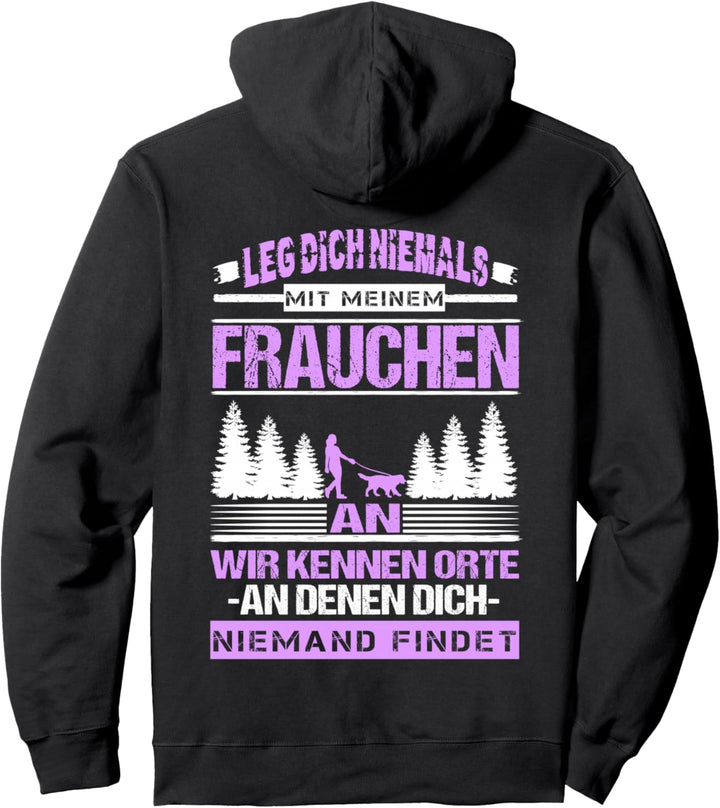 Leg Dich Niemals Mit Meinem Frauchen An Haustier Hunde Gassi Pullover Hoodie