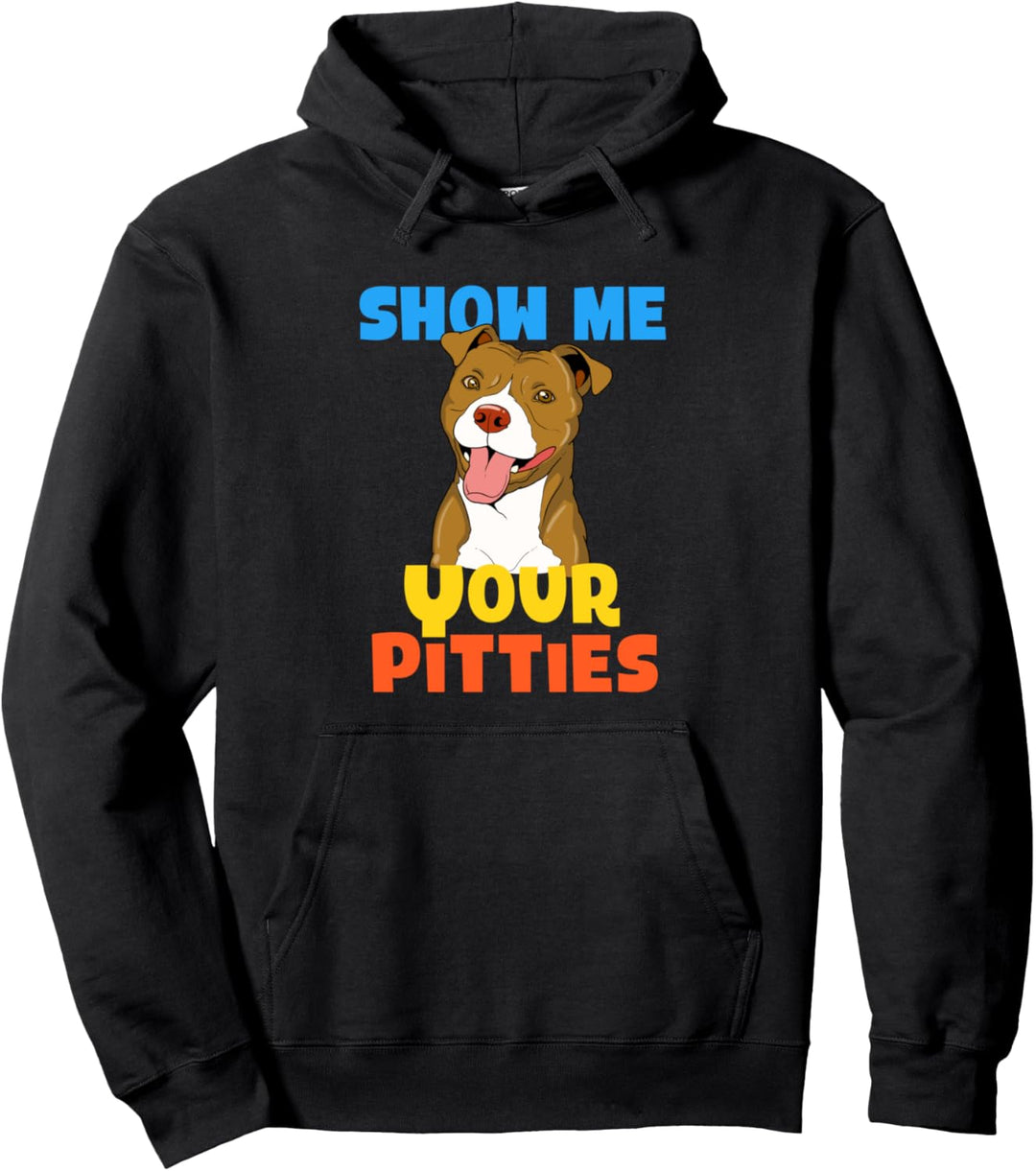Cool Show Me Your Pitties lustiges Pitbull Geschenk Pullover Hoodie