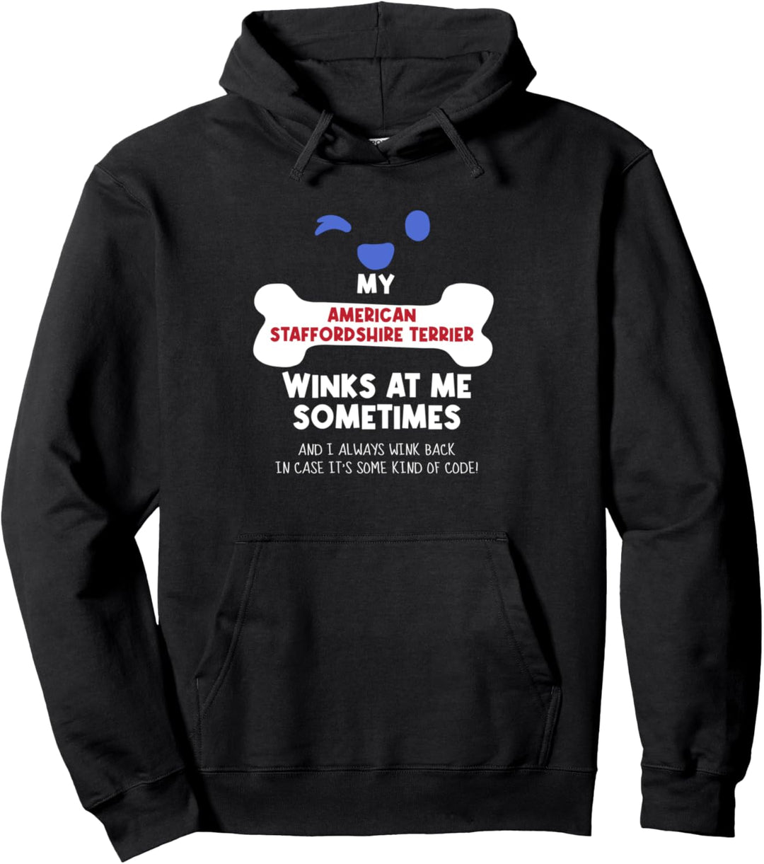 Mein American Staffordshire Terrier zwinkert mir manchmal zu Pullover Hoodie