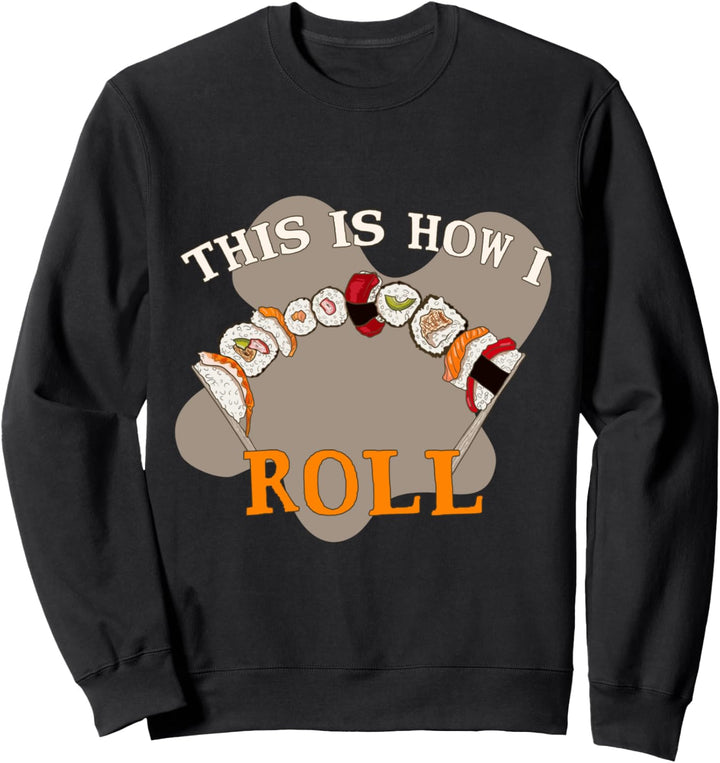 So rolle ich! Lustiges Sushi Koch Geschenk Sweatshirt