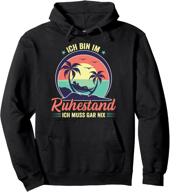 Ich bin im Ruhestand ich muss gar nix lustiges Rentner Pullover Hoodie