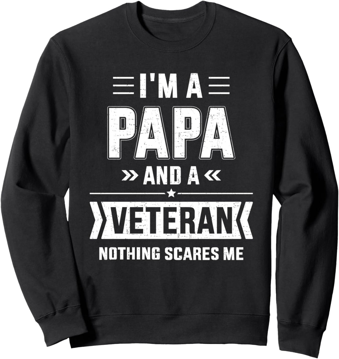 Papa und Veteran nichts erschreckt mich zum Vatertag Sweatshirt