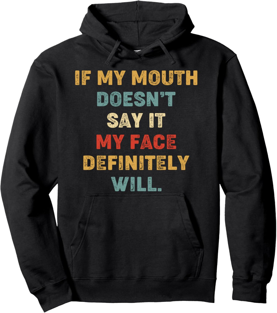 Wenn mein Mund es nicht sagt, wird mein Gesicht definitiv Pullover Hoodie