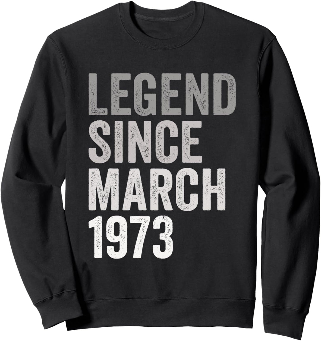 Legende seit März 1973 Geburtstag Monat und Jahr Sweatshirt