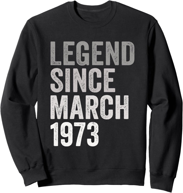 Legende seit März 1973 Geburtstag Monat und Jahr Sweatshirt
