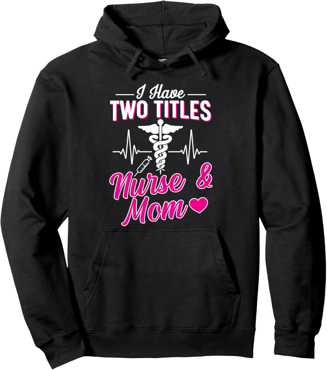 Ich habe zwei Titel Krankenschwester und Mama Pullover Hoodie