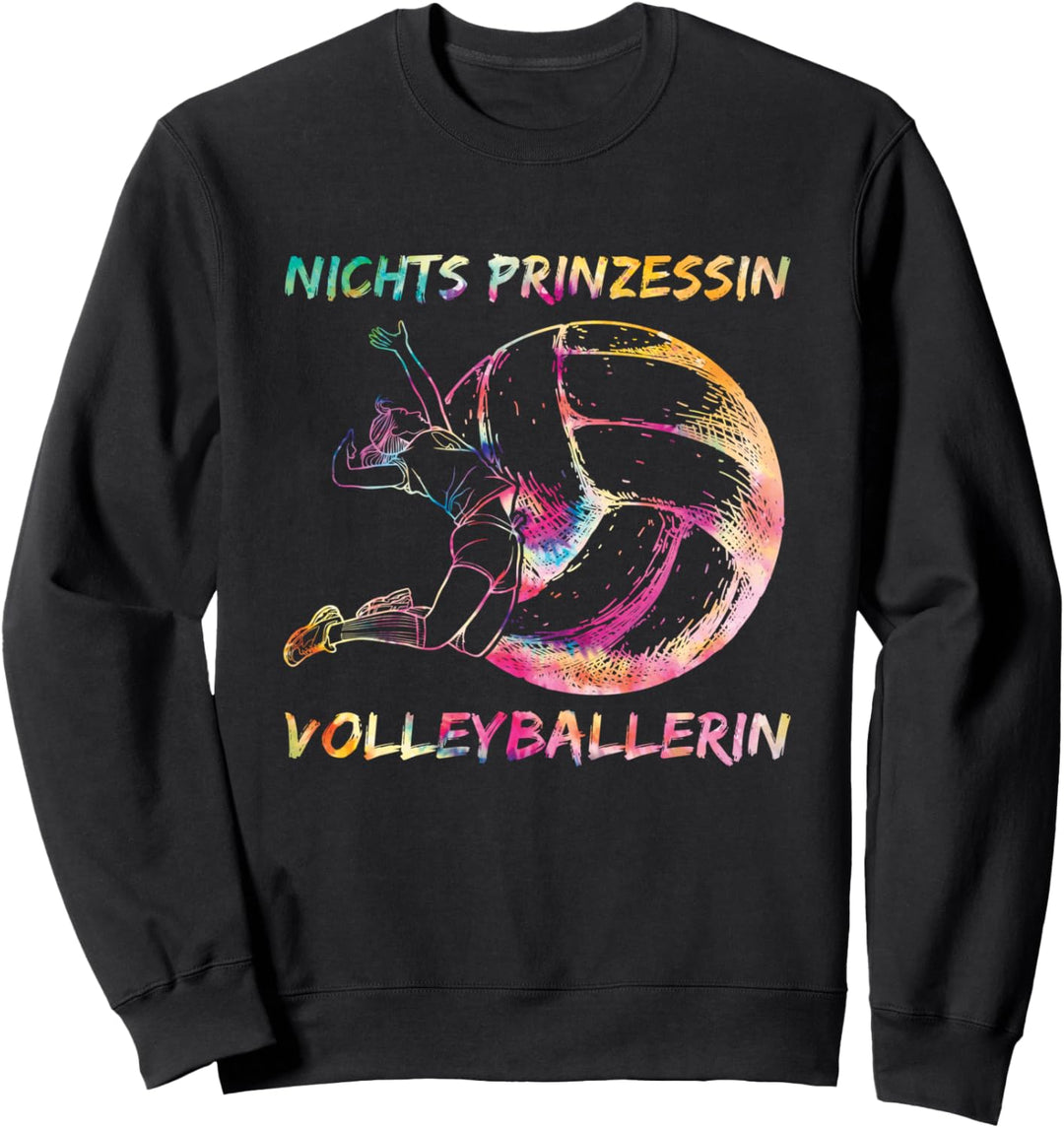 Volleyball Spielerin - Nichts Prinzessin Volleyballerin Sweatshirt