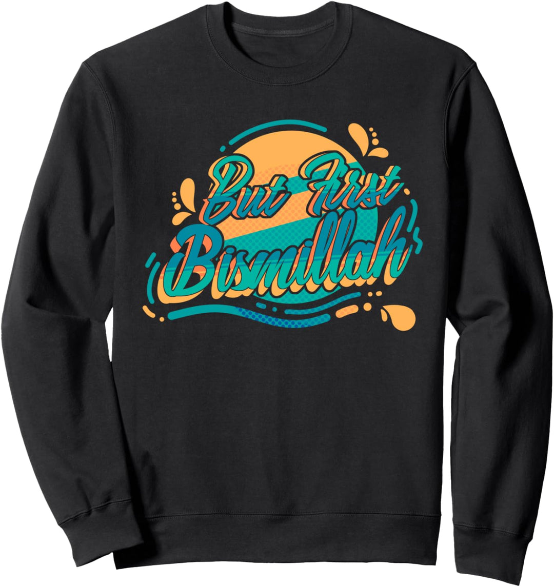Aber Zuerst Bismillah Quran Islam Gläubig Gott Allah Muslim Sweatshirt