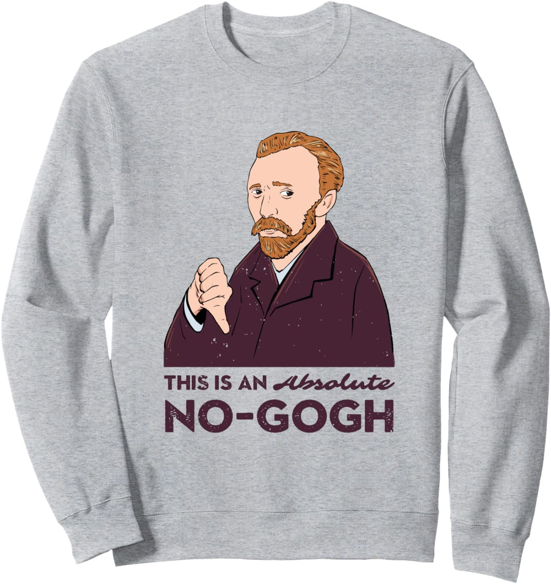 Van Gogh Meme Dies ist ein absolutes No Gogh Design Sweatshirt