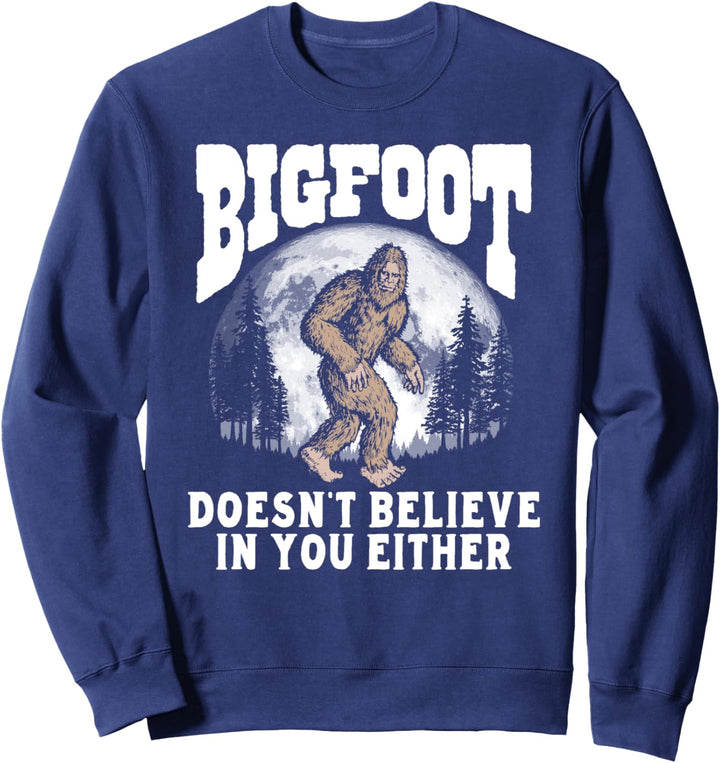 Bigfoot Doesn't Believe in You Either! Funny Sasquatch Moon Sweatshirt