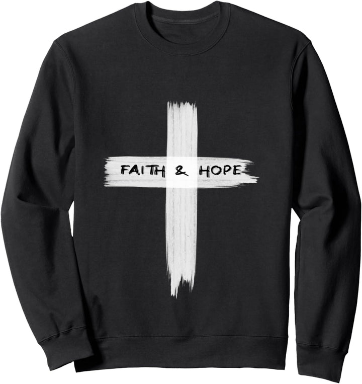 Faith and Hope, Glaube und Hoffnung, Jesus Kreuz Sweatshirt