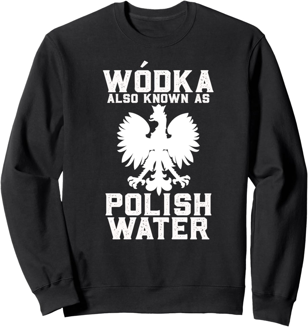Wodka ist polnisches Wasser Lustiges polnisches Trinker-Team Sweatshirt