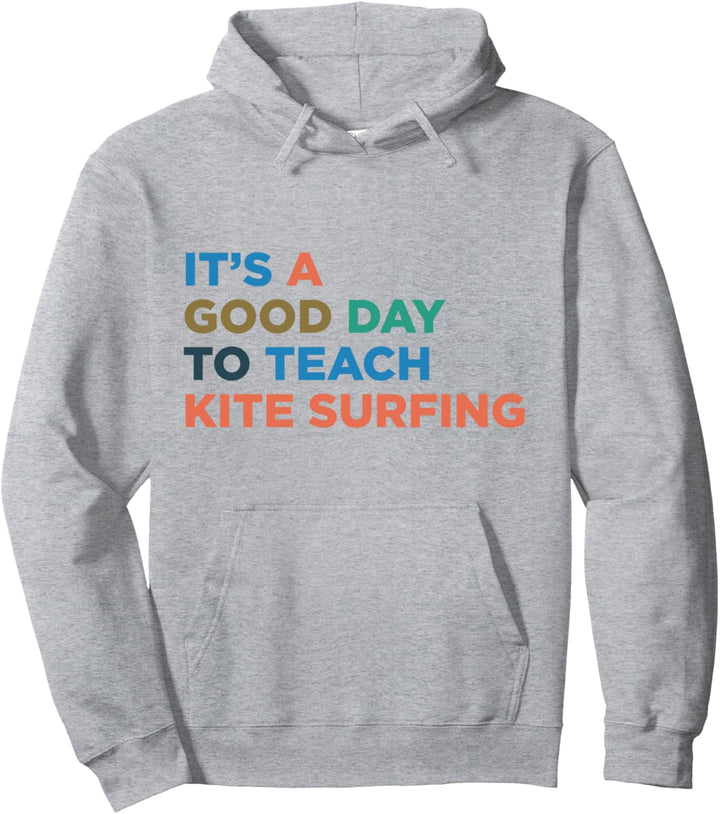 Es ist ein guter Tag, um Kitesurfing-Coach zu unterrichten Pullover Hoodie