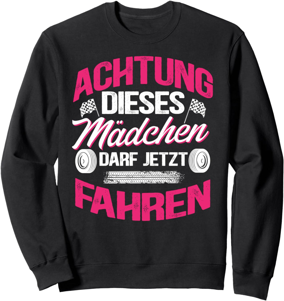 Dieses Mädchen darf jetzt fahren Führerschein bestanden Sweatshirt