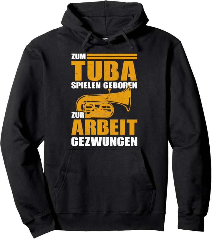Zum Tuba spielen geboren zur Arbeit gezwungen - Tubisten Pullover Hoodie