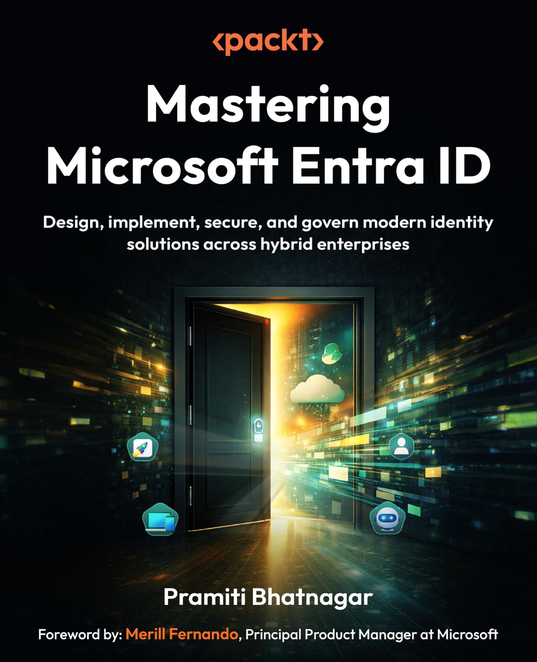 Mastering Microsoft Entra ID: Design, implement, secure, and govern modern identity solutions across