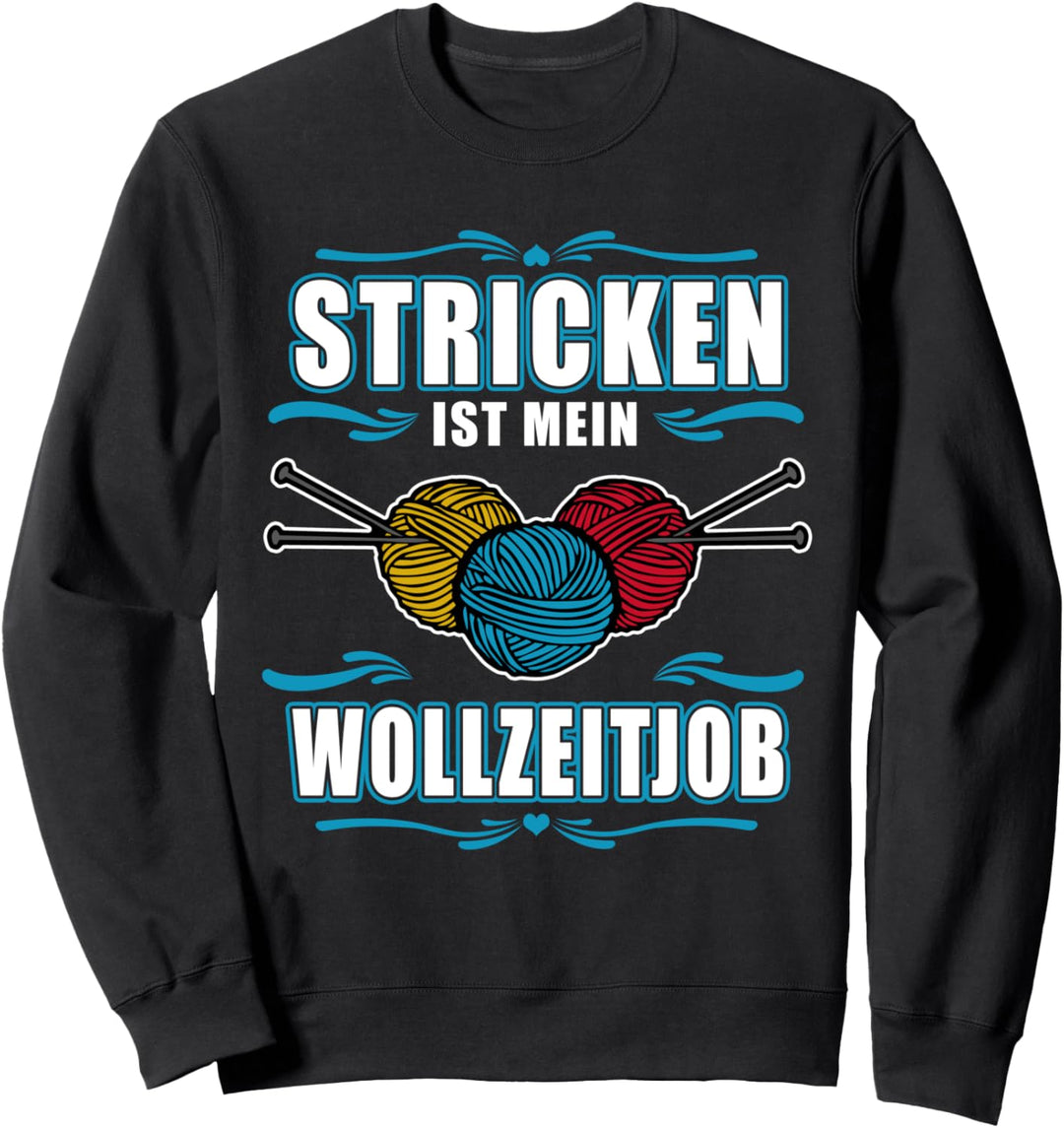 Stricken ist Mein "Woll"zeitjob - Lustiges Strickerin Sweatshirt