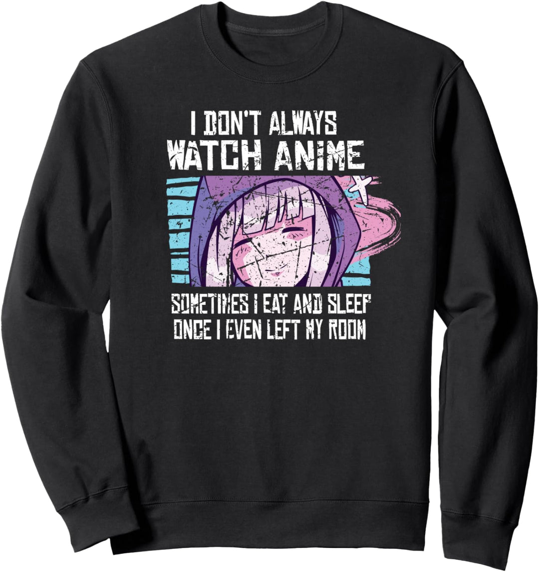 I Don't Always Watch Anime Cute Kawaii Japanese Girl - Japan Sweatshirt