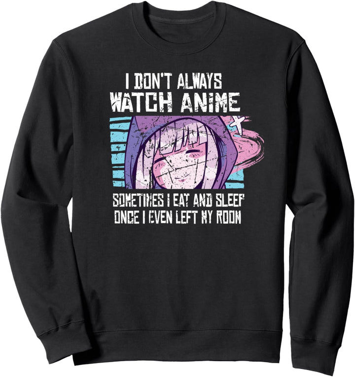 I Don't Always Watch Anime Cute Kawaii Japanese Girl - Japan Sweatshirt
