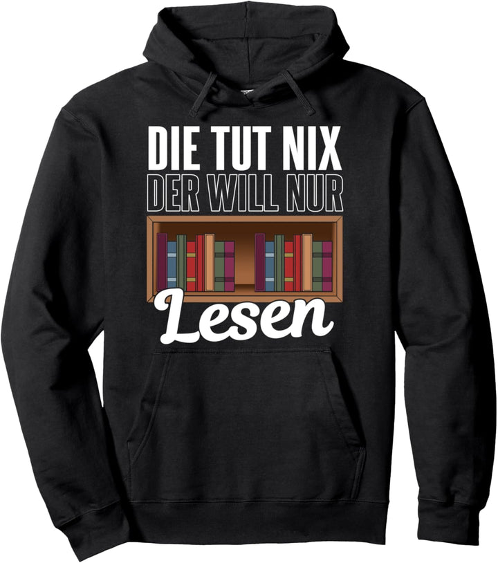 Die tut nix, die will nur lesen, Leseratten Bücher Motiv Pullover Hoodie