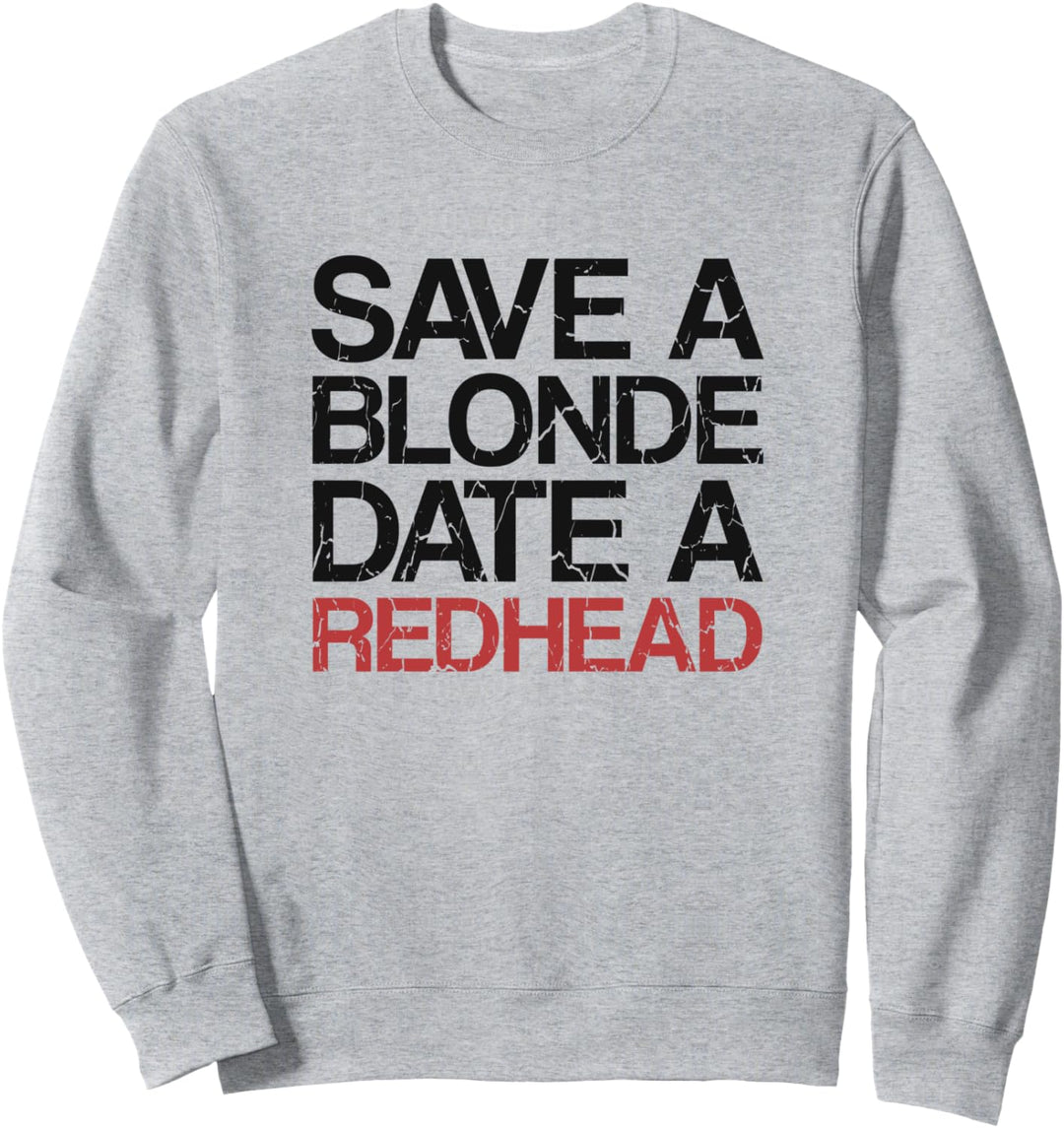 MC1R Rette ein blondes Date Eine Rothaarige Sweatshirt