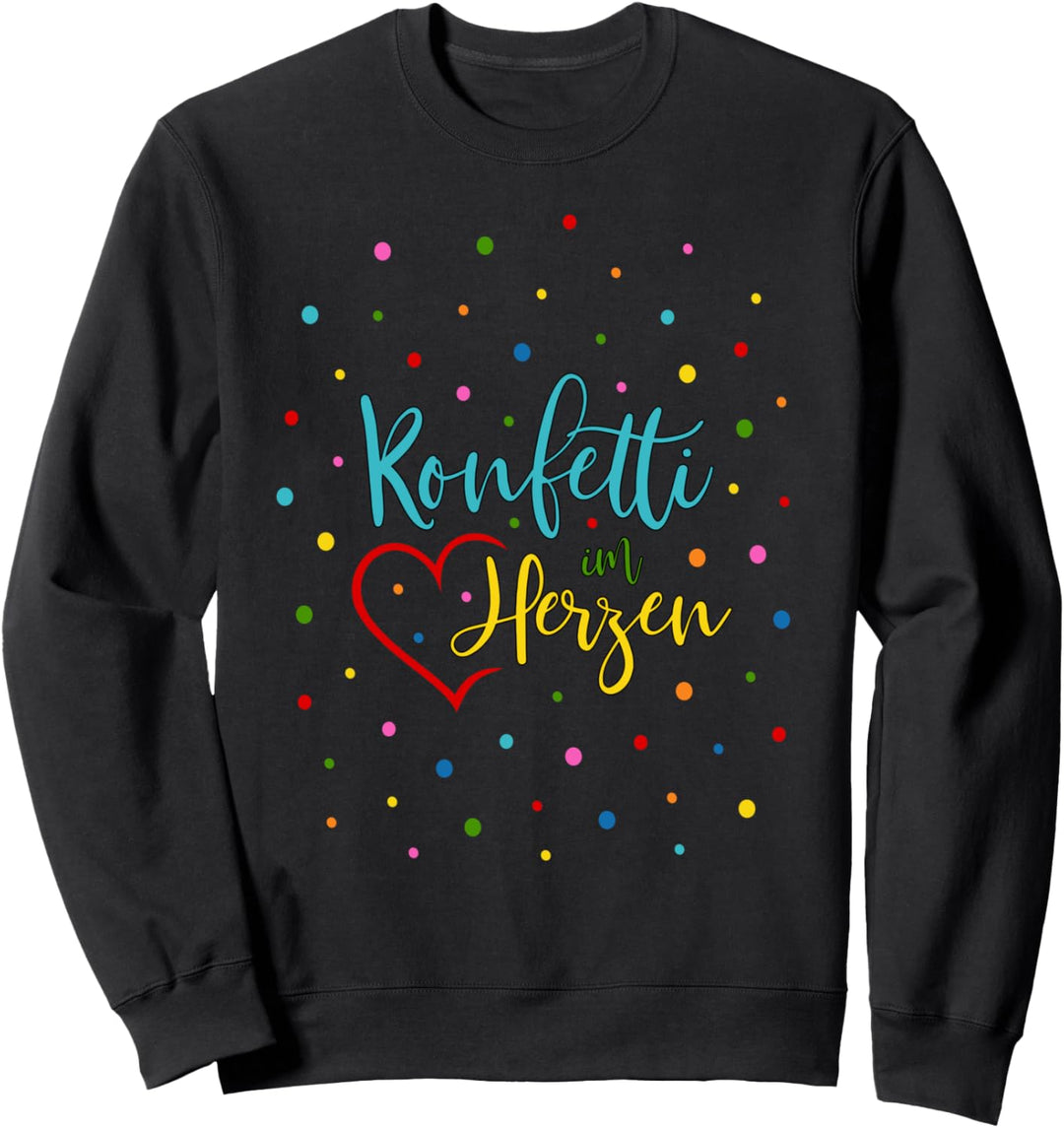 Konfetti Spruch Fasching Karneval Kostüm Konfetti im Herzen Sweatshirt