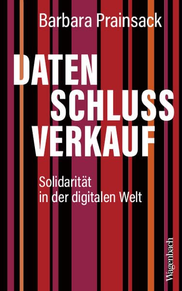 Datenschlussverkauf - Solidarität in der digitalen Welt | Gebrauchsanweisung für eine bessere Welt (