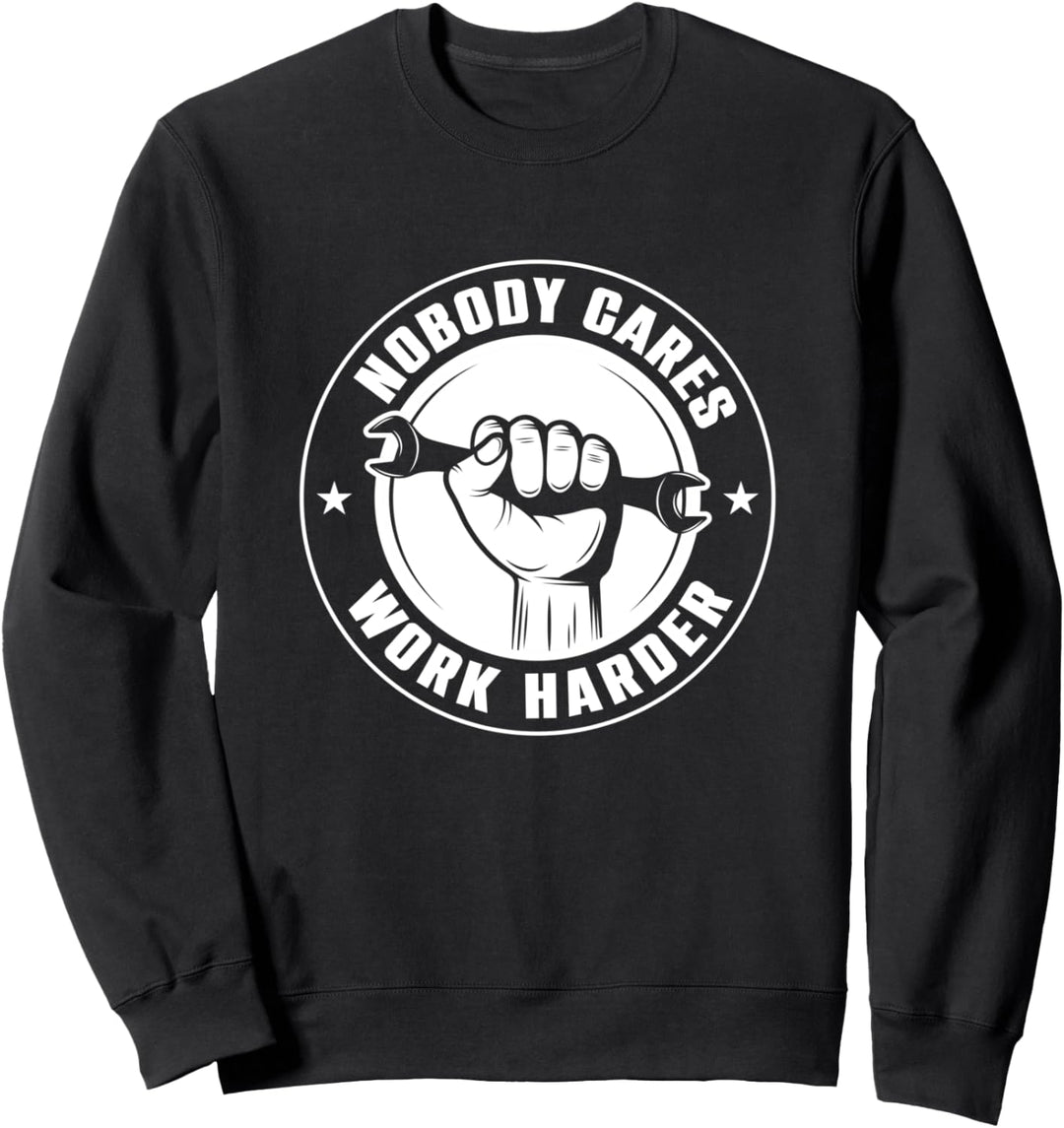 Nobody Cares Work Harder Autoreparatur Sweatshirt