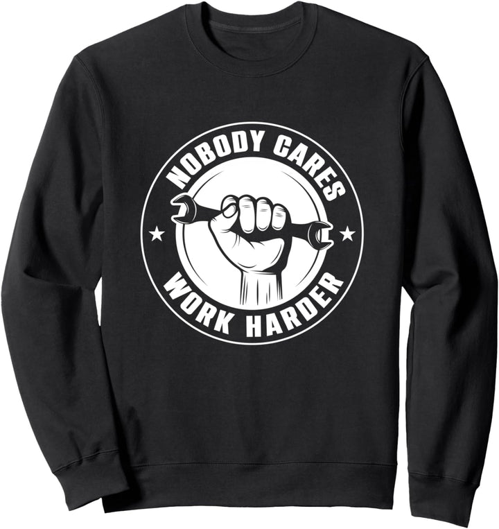 Nobody Cares Work Harder Autoreparatur Sweatshirt