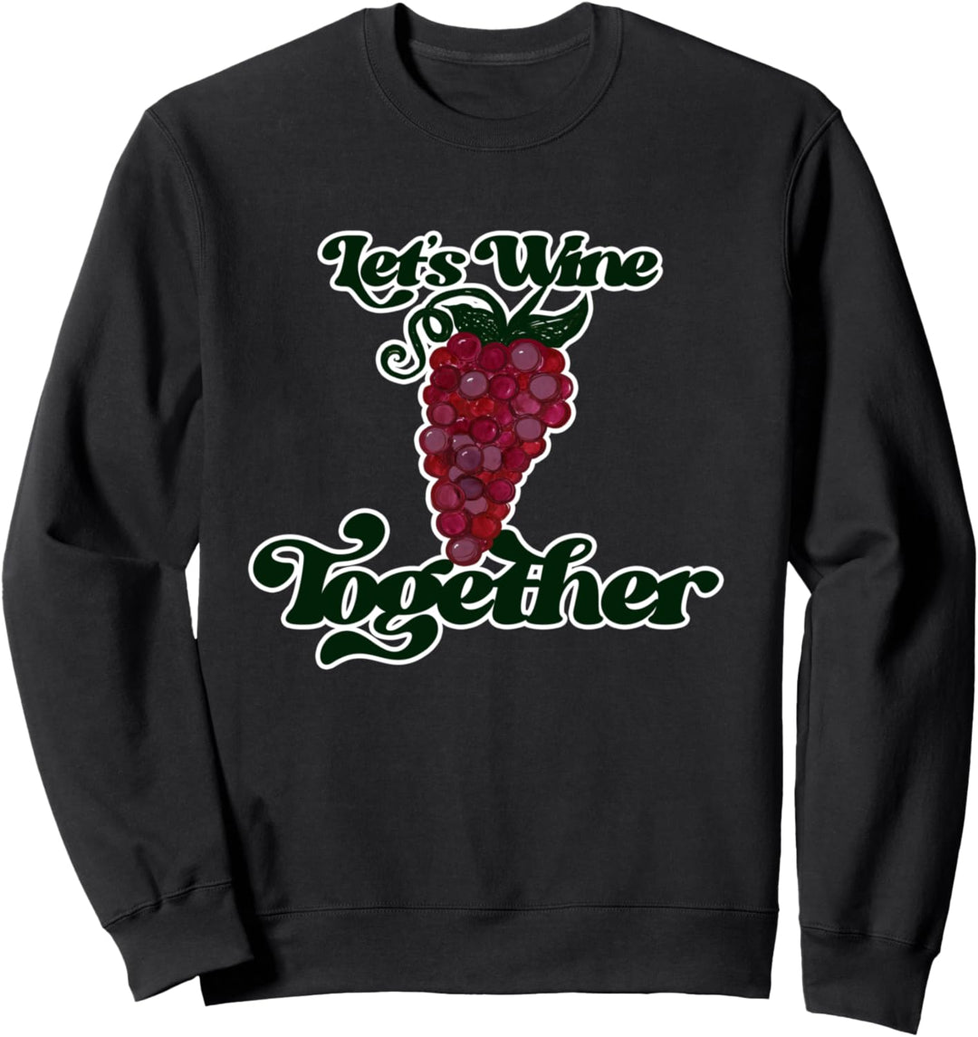 Lasst uns zusammen Wein Winzer Sweatshirt