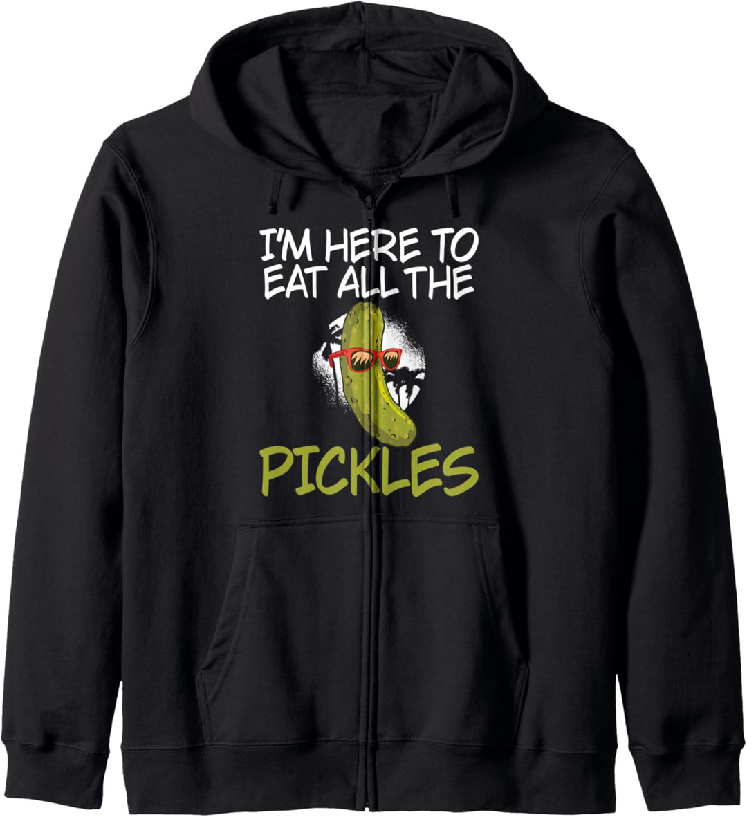 Ich bin hier, um alle Pickles Gurken essen Kapuzenjacke