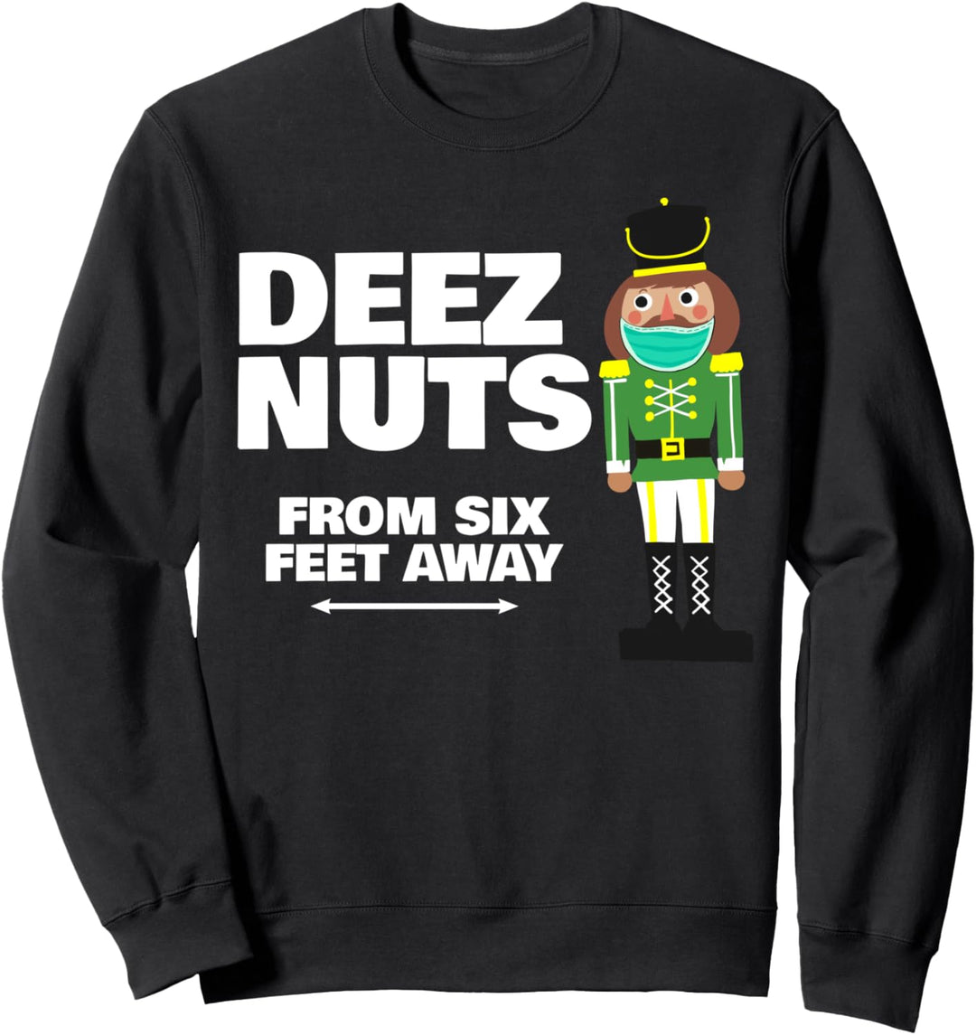 Deez Nüsse aus 1,8 m Entfernung lustiger Nussknacker Sweatshirt