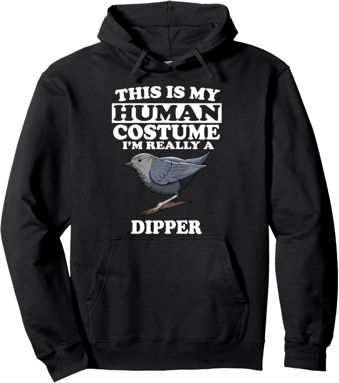 This Is My Human Costume I'm Really A Dipper Bird Birding Pullover Hoodie